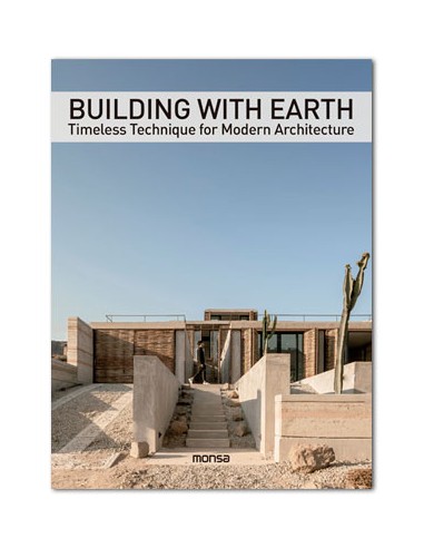 BUILDING WITH EARTH. Timeless Technique for Modern Architecture