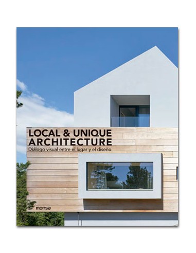 LOCAL & UNIQUE ARCHITECTURE. Diálogo visual entre el lugar y el diseño