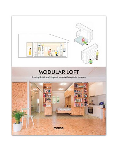 MODULAR LOFT. Creating flexible-use living environments that optimize the space